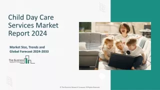 Child Day Care Services Market Trends, Industry Scope, Growth Demand By 2033