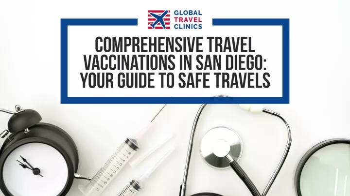 comprehensive travel vaccinations in san diego