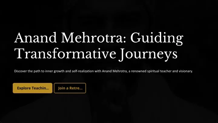 anand mehrotra guiding transformative journeys