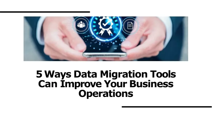 5 ways data migration tools can improve your