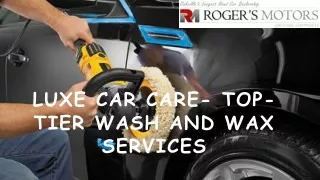 Luxe Car Care Top-Tier Wash and Wax Services