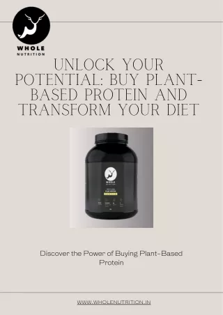 Unlock Your Potential Buy Plant-Based Protein and Transform Your Diet - Whole Nutrition