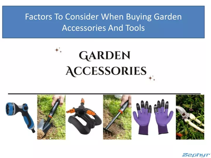 factors to consider when buying garden accessories and tools