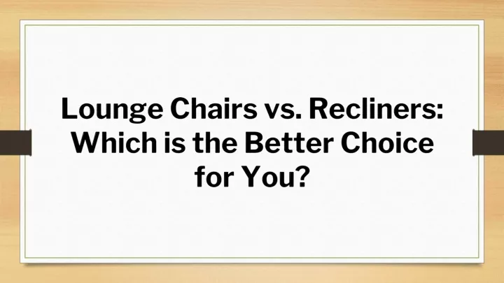 lounge chairs vs recliners which is the better