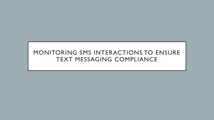 monitoring sms interactions to ensure text messaging compliance