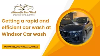 Getting a rapid and efficient car wash at Windsor Carwash