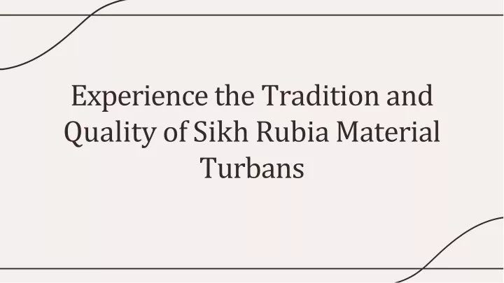 experience the tradition and quality of sikh rubia material turbans