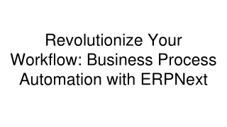 revolutionize your workflow business process automation with erpnext