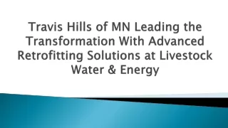 Travis Hills of MN: Leading the Transformation With Advanced Retrofitting Solutions at Livestock Water & Energy