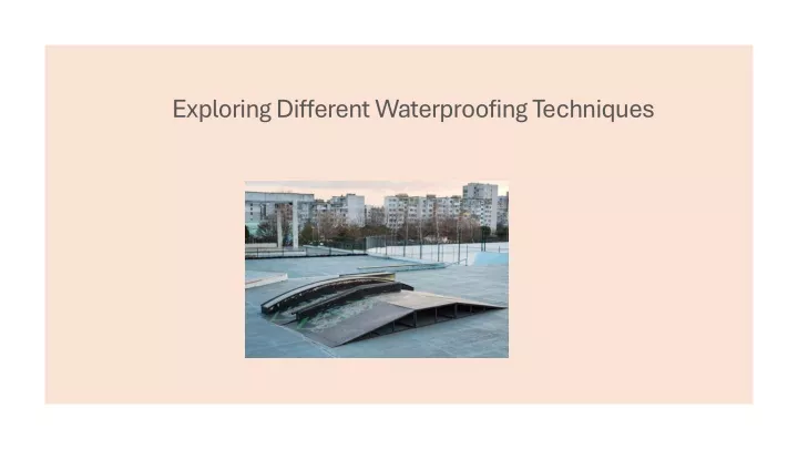 exploring different waterproofing techniques