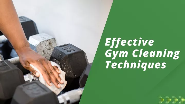 effective gym cleaning techniques