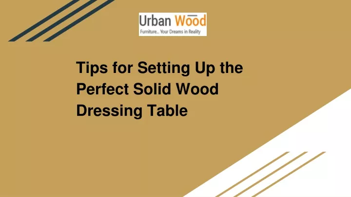 tips for setting up the perfect solid wood dressing table