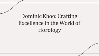 dominic khoo crafting excellence in the world of horology