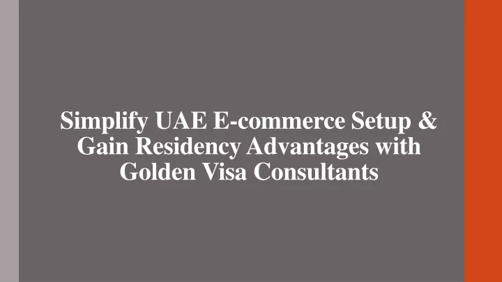 simplify uae e commerce setup gain residency advantages with golden visa consultants