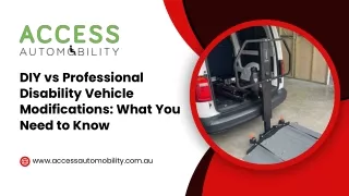 DIY vs Professional Disability Vehicle Modifications What You Need to Know