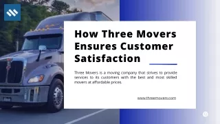 How Three Movers Ensures Customer Satisfaction