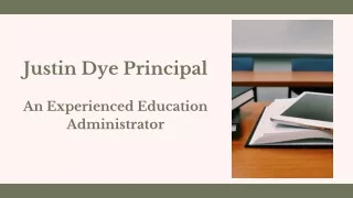 Justin Dye Principal  - An Experienced Education Administrator