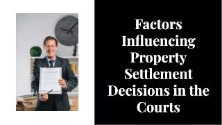 Factors influencing property settlement decisions in the courts