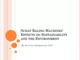 Scrap Baling Machines' Effects on Sustainability and the Environment