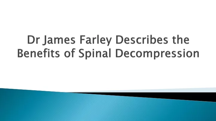 dr james farley describes the benefits of spinal decompression