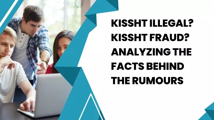 kissht illegal kissht fraud analyzing the facts