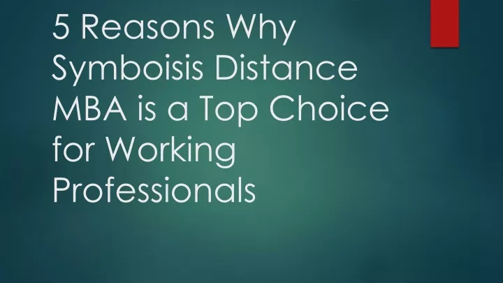 Ppt 5 Reasons Why Symboisis Distance Mba Is A Top Choice For Working Professionals Powerpoint 6365