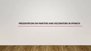 Presentation on Painters and Decorators in Ipswich