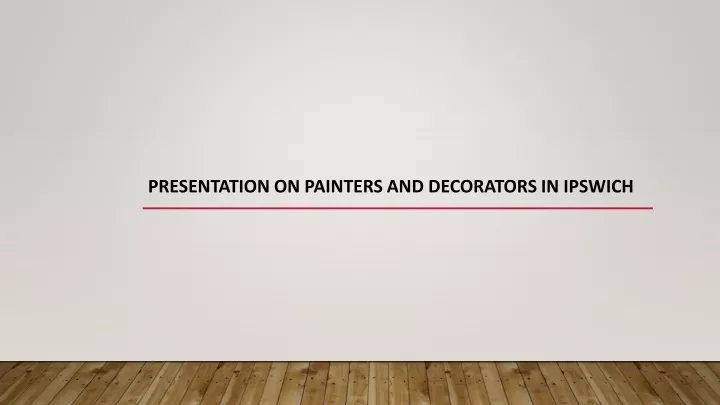 presentation on painters and decorators in ipswich