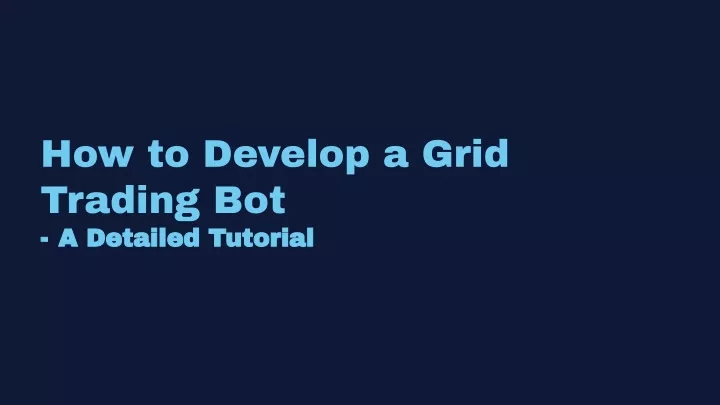 how to develop a grid trading bot a detailed