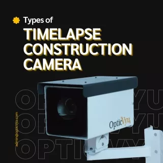 Types of Time-Lapse Construction Camera