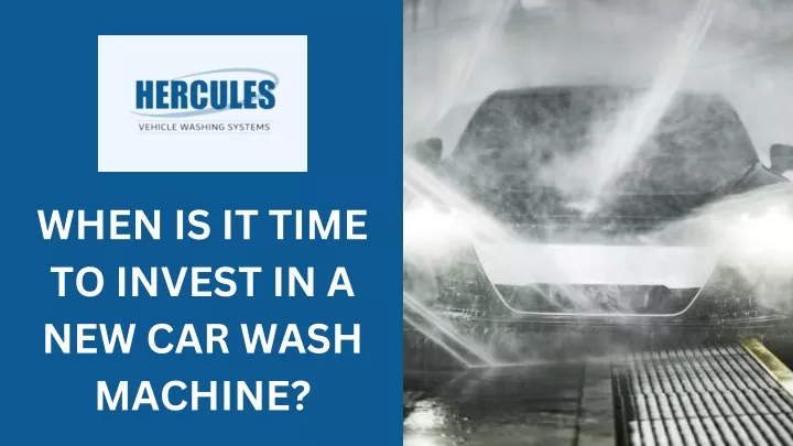 when is it time to invest in a new car wash