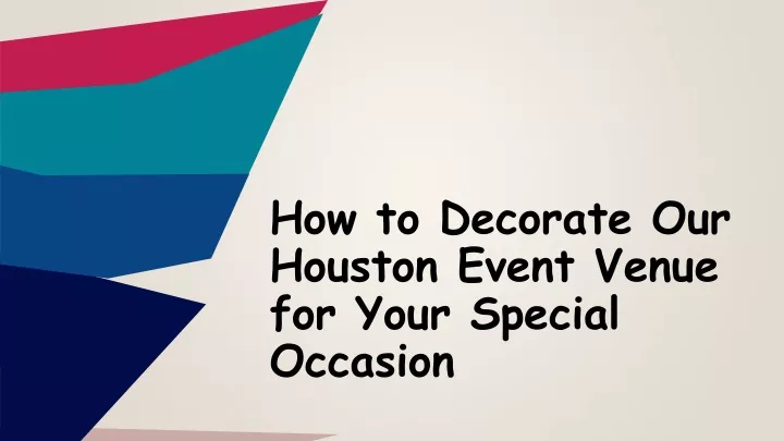 how to decorate our houston event venue for your special occasion