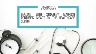 Enhancing Healthcare Delivery: the Strategic Initiatives of Mauricio Pontones