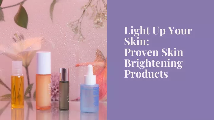 light up your skin proven skin brightening