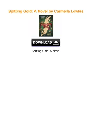 Spitting Gold: A Novel by Carmella Lowkis