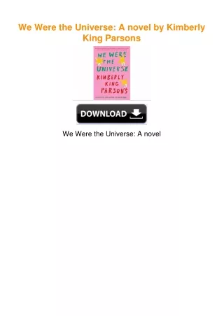 We Were the Universe: A novel by Kimberly King Parsons