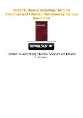 Pediatric Neuropsychology: Medical Advances and Lifespan Outcomes by Ida