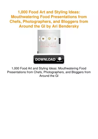 1,000 Food Art and Styling Ideas: Mouthwatering Food Presentations from