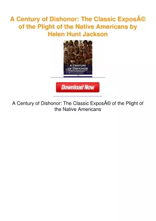 A Century of Dishonor: The Classic ExposÃ© of the Plight of the Native