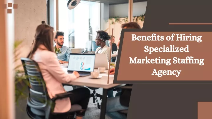 benefits of hiring specialized marketing staffing