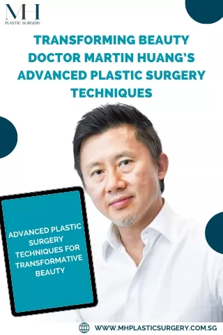 Transforming Beauty Doctor Martin Huang’s Advanced Plastic Surgery Techniques