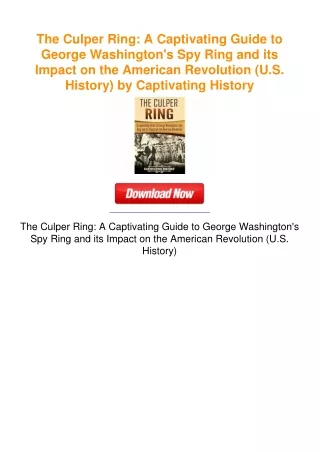The Culper Ring: A Captivating Guide to George Washington's Spy Ring and