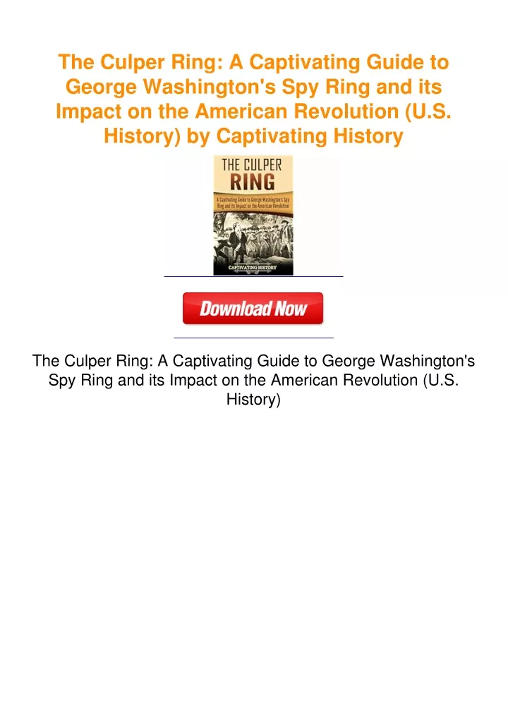 PPT - The Culper Ring: A Captivating Guide to George Washington's Spy ...