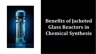 Benefits of Jacketed Glass Reactors in Chemical Synthesis