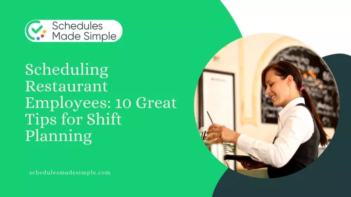 scheduling restaurant employees 10 great tips