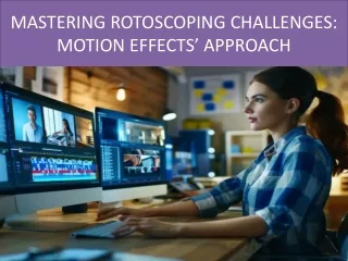 mastering rotoscoping challenges motion effects approach