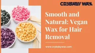 Smooth and Natural: Vegan Wax for Hair Removal | Crybaby Wax