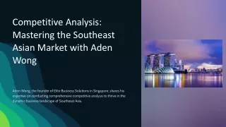 Competitive Analysis Mastering the Southeast Asian Market with Aden Wong