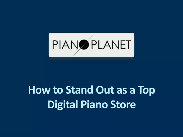 how to stand out as a top digital piano store