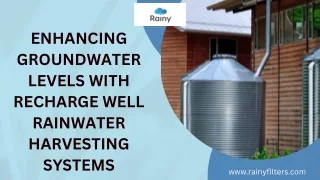 Enhancing Groundwater Levels with Recharge Well Rainwater Harvesting Systems